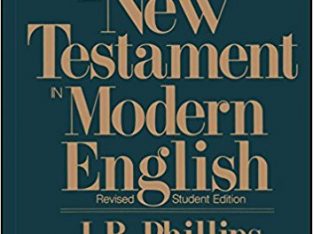 The New Testament in Modern English by J.B. Philips ( revised student edition)